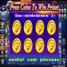 sonhar com pessoas falsas jogo do bicho